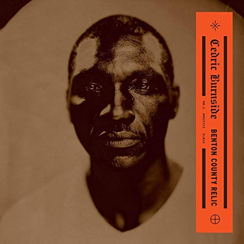 CEDRIC BURNSIDE - BENTON COUNTY RELIC (VINYL)