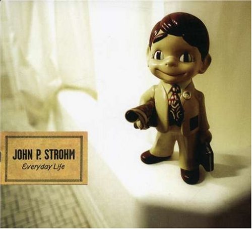 STROHM, JOHN - EVERYDAY LIFE (CD)