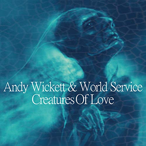 WICKETT, ANDY & WORLD SERVICE - CREATURES OF LOVE (CD)