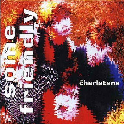 CHARLATANS U.K. - SOME FRIENDLY