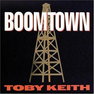 TOBY KEITH - BOOMTOWN