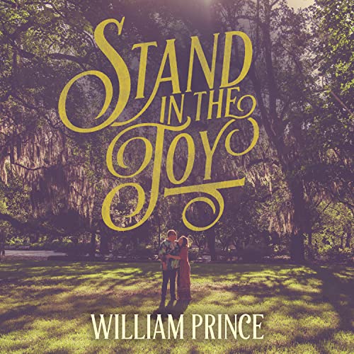 WILLIAM PRINCE - STAND IN THE JOY (VINYL)