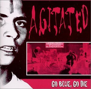 AGITATED - GO BLUE GO DIE (CD)