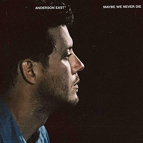 ANDERSON EAST - MAYBE WE NEVER DIE (CD)