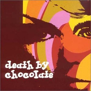 DEATH BY CHOCOLATE - DEATH BY CHOCOLATE (CD)