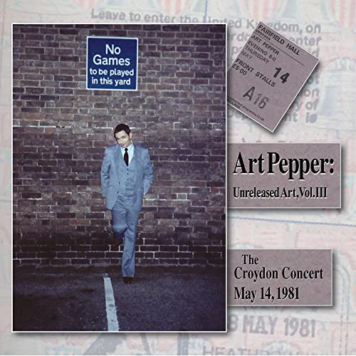 ART PEPPER - UNRELEASED ART, VOL. III: THE CROYDON CONCERT, MAY 14, 1981 (CD)