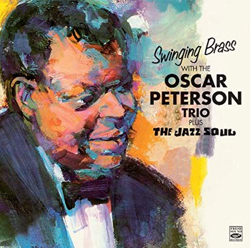 PETERSON, OSCAR TRIO - SWINGING BRASS PLUS JAZZ SOUL OF OSCAR PETERSON (2 ON 1) (CD)