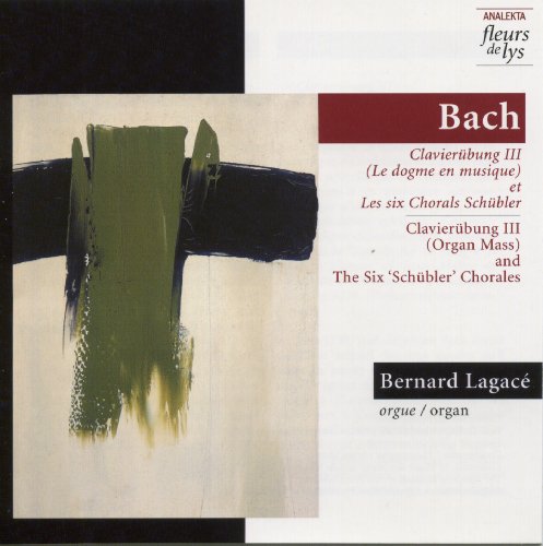 LAGAC, BERNARD - J.S. BACH: CLAVIERBUNG III (ORGAN MASS) AND THE SIX 'SCHBLER' CHORALES (CD)