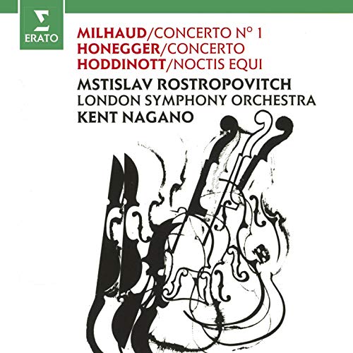 ROSTROPOVICH, MISTISLAV - MILHAUD: CELLO CONCERTO NO. 1; HONEGGER: CELLO CONCERTO; HODDINOTT (CD)