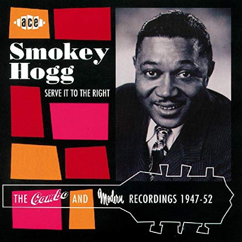 HOGG,SMOKEY - SERVE IT TO THE RIGHT: COMBO & MODERN RECORDINGS (CD)