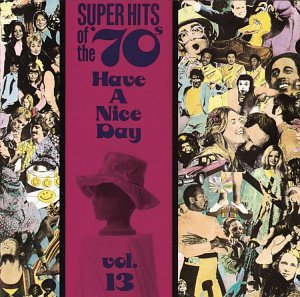 VARIOUS ARTISTS (COLLECTIONS) - SUPER HITS OF THE '70S: HAVE A NICE DAY, VOL. 13 (CD)
