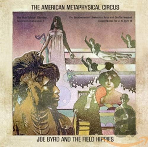 BYRD,JOE & THE FIELD HIPPIES - AMERICAN METAPHYSICAL CIRCUS (CD)