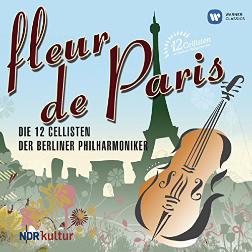 12 CELLISTS OF THE BERLIN PHILHARMONIC - FLEUR DE PARIS (CD)