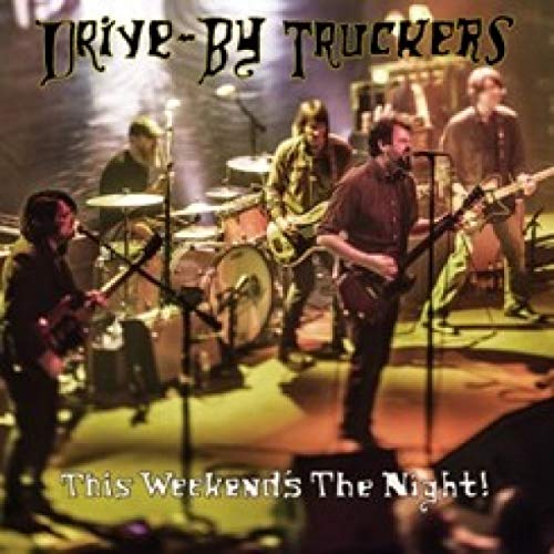 DRIVE-BY TRUCKERS - THIS WEEKEND'S THE NIGHT! (2LP VINYL)