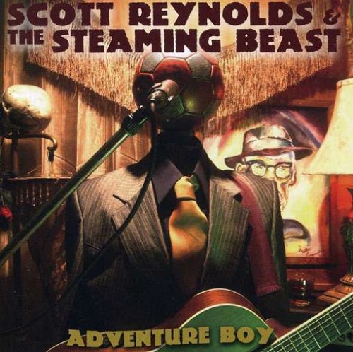 SCOTT REYNOLDS & THE STEAMING - ADVENTURE BOY (CD)