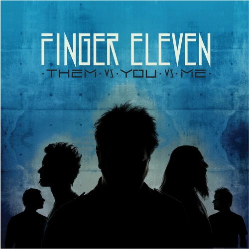 FINGER ELEVEN - THEM VS. YOU VS. ME