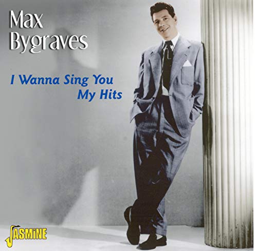 BYGRAVES,MAX - I WANNA SING YOU MY HITS (CD)