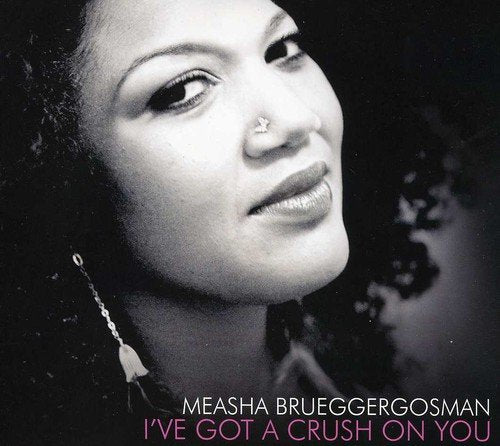 BRUEGGERGOSMAN, MEASHA - I'VE GOT A CRUSH ON YOU (CD)