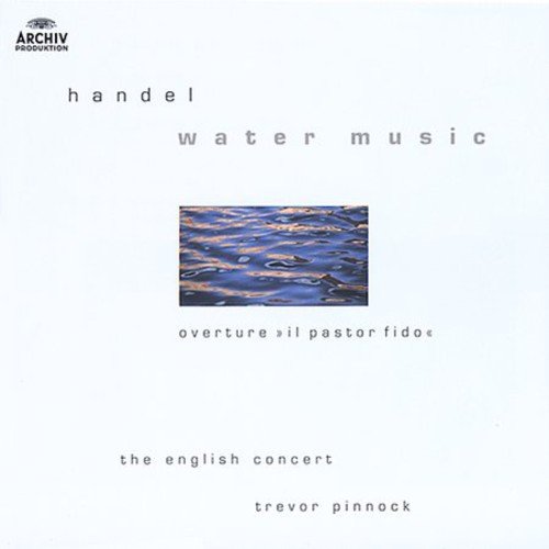 HANDEL, GEORGE FRIDERIC - HANDEL/ WATER MUSIC; IL PASTOR FIDO, OVERTURE (CD)