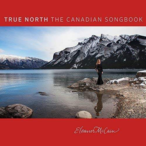 MCCAIN, ELEANOR - TRUE NORTH: THE CANADIAN SONGBOOK (CD)