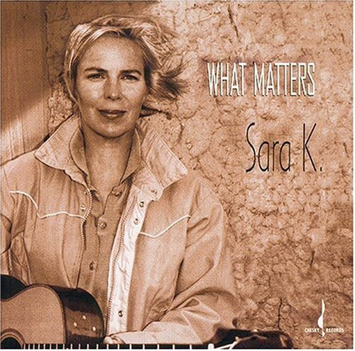 K., SARA  - WHAT MATTERS