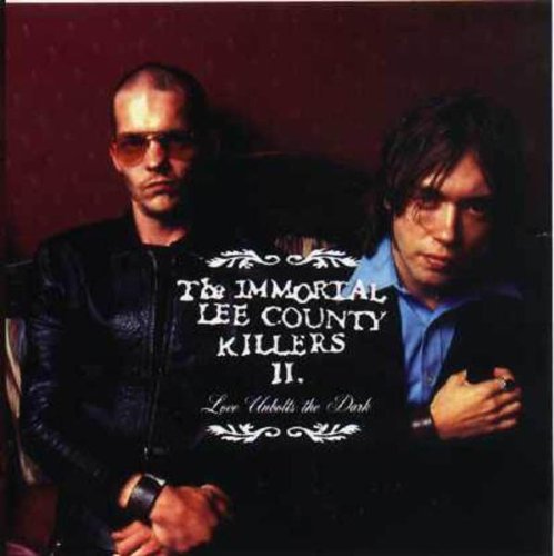 IMMORTAL LEE COUNTY KILLERS - LOVE UNBOLTS THE (CD)