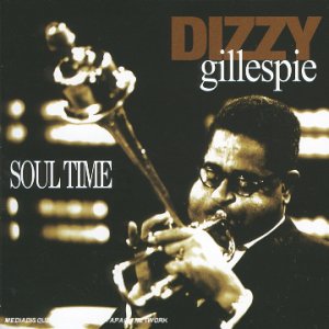 GILLESPIE, DIZZY - SOUL TIME (CD)