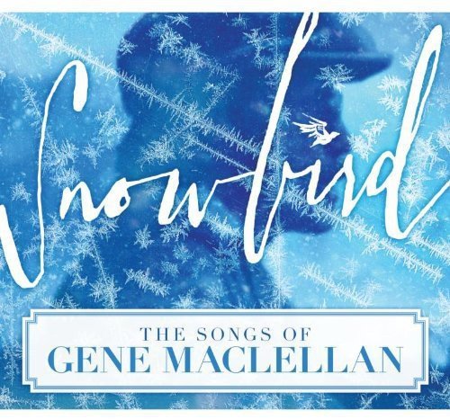 VARIOUS ARTISTS - SNOWBIRD: THE SONGS OF GENE MACLELLAN / VARIOUS (CD)