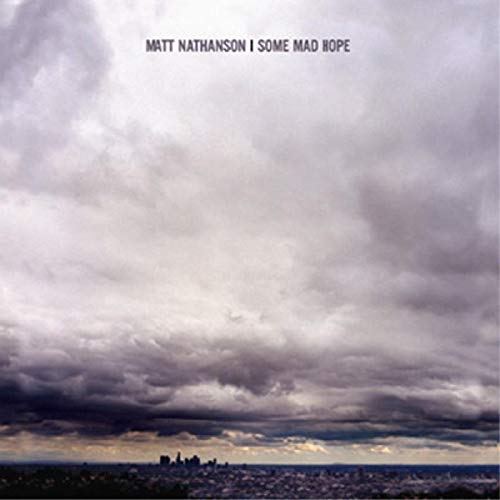 NATHANSON,MATT - SOME MAD HOPE (CD)