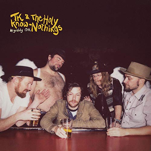 TK & THE HOLY KNOW-NOTHINGS - ARGUABLY OK (CD)