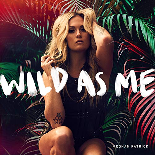 MEGHAN PATRICK - WILD AS ME (CD)