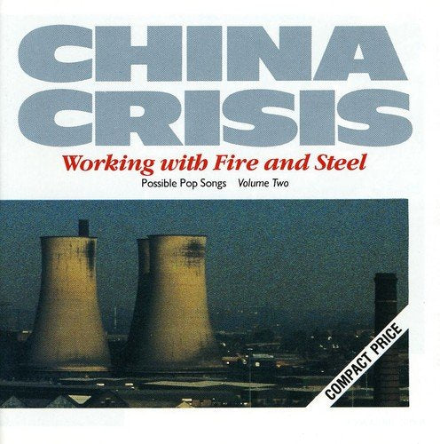 CHINA CRISIS - WORKING W/FIRE AND STEEL