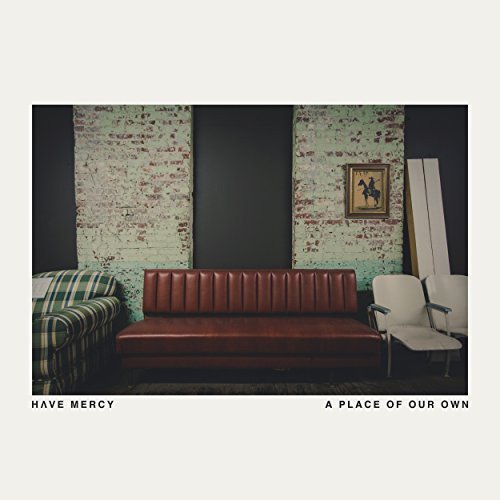 HAVE MERCY - A PLACE OF OUR OWN (CD)