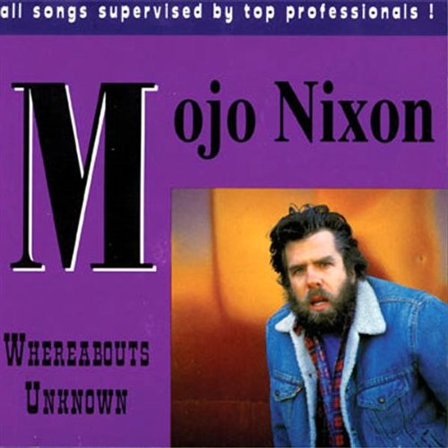 NIXON, MOJO - WHEREABOUTS UNKNOWN (CD)