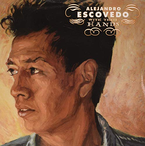 ALEJANDRO ESCOVEDO - WITH THESE HANDS (STANDARD EDITION) (VINYL)