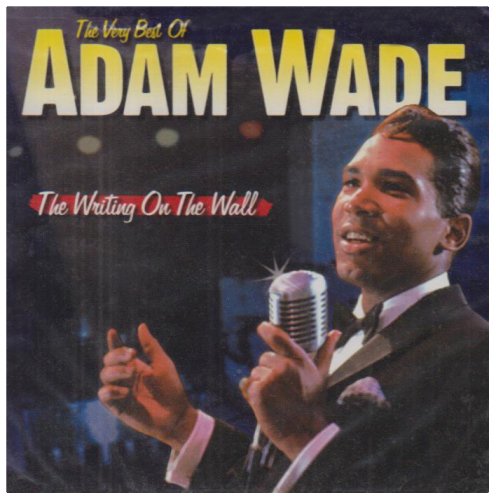 WADE, ADAM - THE WRITING ON THE WALL: THE VERY BEST OF ADAM WADE (CD)