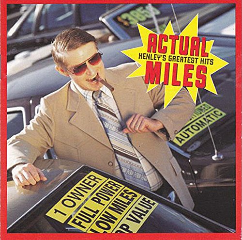 DON HENLEY - DON HENLEY - ACTUAL MILES (HENLEY'S GREATEST HITS) - GEFFEN RECORDS - GED 24834, GEFFEN RECORDS - 424 834-2 (CD)