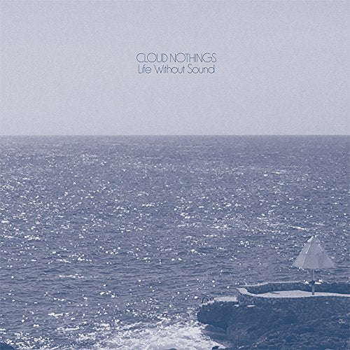 CLOUD NOTHINGS - LIFE WITHOUT SOUND (CD)