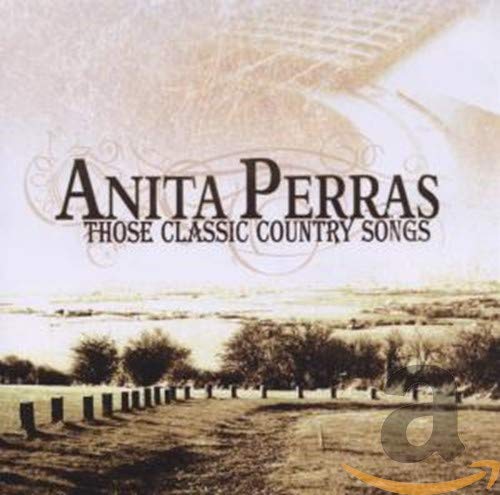 PERRAS,ANITA - THOSE CLASSIC COUNTRY SONGS (CD)