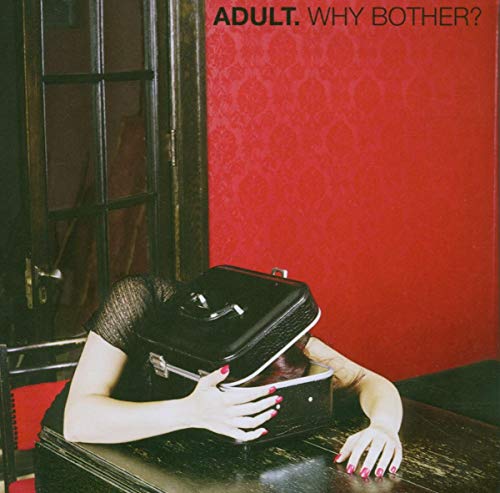 ADULT. - WHY BOTHER (CD)