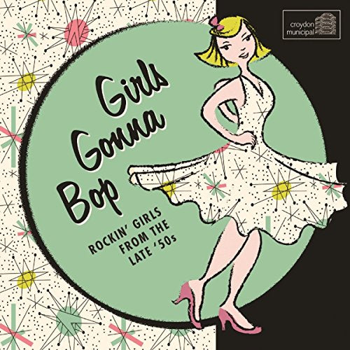 VARIOUS - GIRLS GONNA BOP: ROCKIN GIRLS FROM THE LATE 50S (CD)