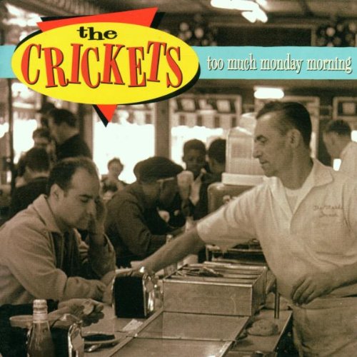 CRICKETS - TOO MUCH MONDAY MORNING (CD)