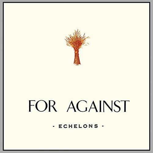 FOR AGAINST - FOR AGAINST 3XLP SET: ECHELONS DECEMBER IN THE MARSHES