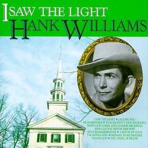 WILLIAMS SR, HANK - I SAW THE LIGHT