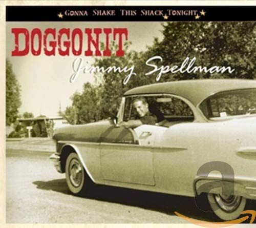 SPELLMAN, JIMMY - GONNA SHAKE THIS SHACK TONIGHT: DOGGONIT (CD)