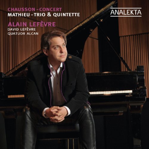 DAVID LEFEVRE - MATHIEU,TRIO & QUINTETTE; CHAUSSON, CONCERT (CD)