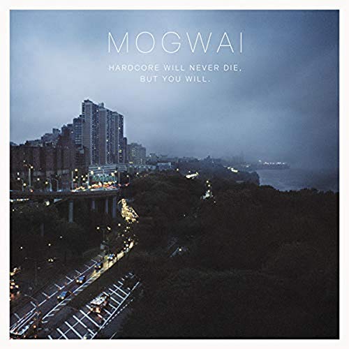 MOGWAI - HARDCORE WILL NEVER DIE BUT YOU WILL (VINYL)