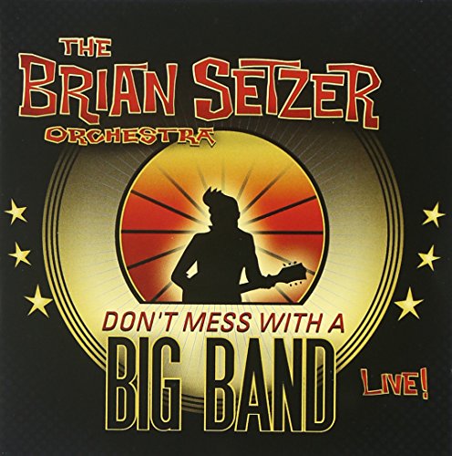 SETZER, BRIAN ORCH - DON'T MESS WITH A BIG BAND: LIVE (CD)