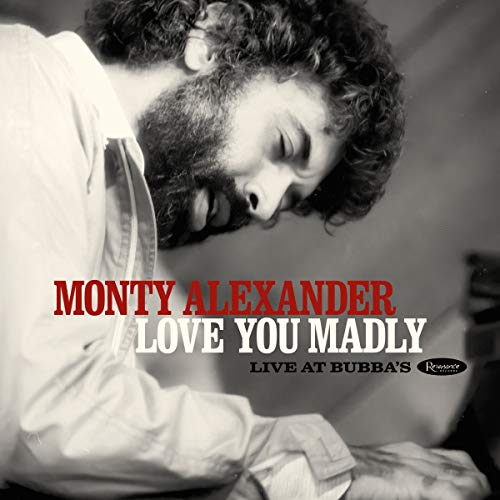 MONTY ALEXANDER - LOVE YOU MADLY: LIVE AT BUBBA'S (CD)