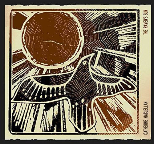 CATHERINE MACLELLAN - THE RAVEN'S SUN (CD)